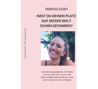 Hast du deinen Platz auf dieser Welt schon gefunden?: Ich habe lange geglaubt, ein Fehler zu sein. Doch was, wenn es die Liebe wirklich gibt und du nur noch nicht weisst, wo du sie findest?
