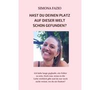Hast du deinen Platz auf dieser Welt schon gefunden?: Ich habe lange geglaubt, ein Fehler zu sein. Doch was, wenn es die Liebe wirklich gibt und du nur noch nicht weisst, wo du sie findest?