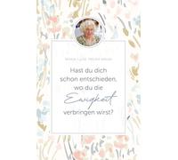 Hast du dich schon entschieden, wo du die Ewigkeit verbringen wirst?