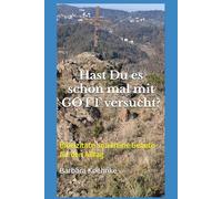 Hast Du es schon mal mit GOTT versucht?: Bibelzitate und kleine Gebete für den Alltag (Auf ein Wort - Finde Antworten im Glauben)