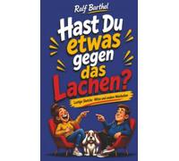 Hast du etwas gegen das Lachen?: Lustige Sketche, Witze und andere Weisheiten