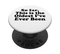 hasta Ahora, Este es el más Viejo Que he Sido PopSockets PopGrip Adhesivo