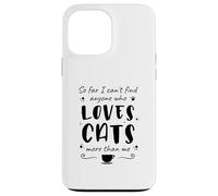 hasta Ahora no Puedo Encontrar a Nadie Que Ame a los Gatos más Que a mí Carcasa para iPhone 13 Pro MAX