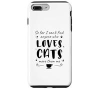 hasta Ahora no Puedo Encontrar a Nadie Que Ame a los Gatos más Que a mí Carcasa para iPhone 7 Plus/8 Plus