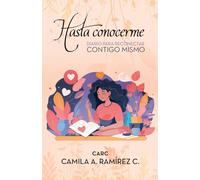 HASTA CONOCERME: Diario para reconectar contigo mismo. La importancia de ser tú