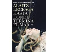 Hasta donde termina el mar: Premio de Novela Fernando Lara 2021