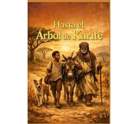 Hasta el Árbol de Karité: Una odisea sobre encontrar el hogar cuando has perdido el camino