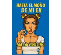 HASTA EL MOÑO DE MI EX: Autoayuda para mujeres brillantes cansadas de exparejas inmaduras, relaciones tóxicas y duelos eternos. Superar ruptura. Olvidar a tu ex. Amar demasiado. Liberación mental.