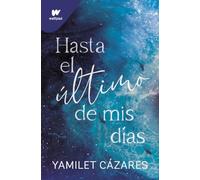 Hasta el último de mis días (Te amaré 1) (Wattpad)