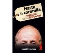 Hasta La Coronilla. Autopsia De Los Bobones