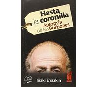 Hasta la coronilla: Autopsia de los Borbones (GEBARA)