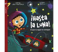 ¡Hasta la Luna!: El que la sigue la consigue (Cuentos infantiles) - 9788428552042
