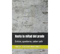 Hasta la mitad del prado: Entrar, quedarse, saber salir