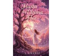 Hasta La Última Flor: Porque algunas despedidas florecen en silencio