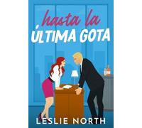 Hasta la Última Gota: Romance de opuestos al estilo multimillonario (Jefes multimillonarios de Manhattan)