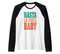hasta la Vista, Baby - expresión de Cine Camiseta Manga Raglan