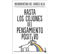 Hasta Los Cojones Del Pensamiento Positivo