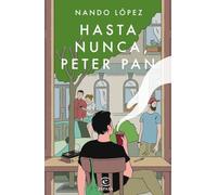 Hasta nunca, Peter Pan (ESPASA NARRATIVA)