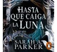 Hasta Que Caiga La Luna (la Caída Lunar 1) (audiolibro)