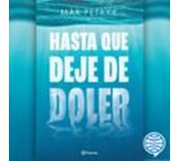 Hasta Que Deje De Doler (audiolibro)