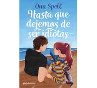 Hasta que dejemos de ser idiotas (Matchstories Romántica Contemporánea)