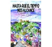 HASTA QUE EL TIEMPO NOS ALCANCE
