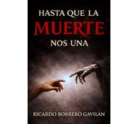 HASTA QUE LA MUERTE NOS UNA: Diez historias inquietantes sobre la muerte y sus ecos