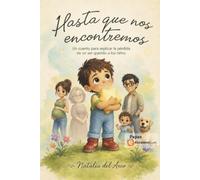 Hasta que nos encontremos: Un cuento para explicar la pérdida de un ser querido a los niños.