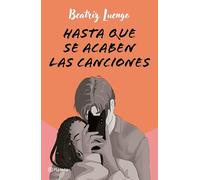 Hasta Que Se Acaben Las Canciones (Novela) / Until the Songs Run Out ( a Novel)