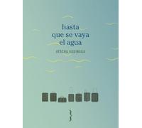 Hasta que se vaya el agua (Más que narrativa)