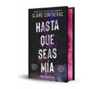 Hasta Que Seas Mía (edición Especial Limitada En Tapa Dura Con Ca Ntos