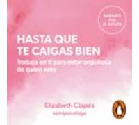 Hasta Que Te Caigas Bien (audiolibro)