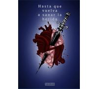 Hasta que vuelva a sanar la herida.