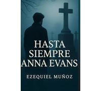 HASTA SIEMPRE ANNA EVANS