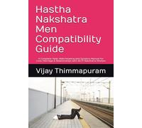 Hastha Nakshatra Men Compatibility Guide: A Complete Vedic Matchmaking and Synastry Manual for Love, Marriage & Relationships with All 27 Nakshatra Women (27 Nakshatra Men Compatibility Series)