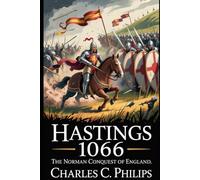 HASTINGS 1066: THE NORMAN CONQUEST OF ENGLAND
