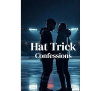 Hat Trick Confessions (MM Romance): An MM Hockey Romance About Secret Identities, Closeted NHL Players, and a Second Chance Love That Begins in the Dark (Between the Lines)