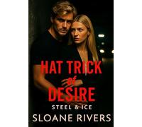 Hat Trick of Desire: Enemies to lovers meets high-stakes hockey and heart-pounding passion (Steel & Ice)