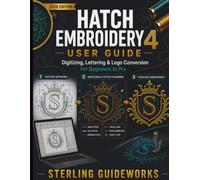 HATCH EMBROIDERY 4 USER GUIDE: Digitizing, Lettering & Logo Conversion for Beginners to Pro (2026 Edition)