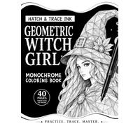 Hatch & Trace Ink: Monochrome Coloring Book for Adults: 40 Pages Geometric Witch Girl, Halloween | Pen & Ink Practice for Relaxation and Creative Drawing