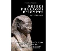 Hatchepsout - Bâtisseuse d'un Royaume en Habits de Roi: Hatchepsout- La Reine Pharaon Au Plus Long Règne de l'Egypte Ancienne (Les mystères de ... Plongez dans des intrigues millénaires.)