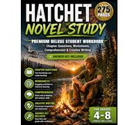 Hatchet Novel Study: Complete Student Workbook with Chapter Questions, Worksheets, Comprehension Activities & Creative Writing Prompts for Grades 4-8