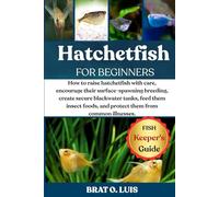 HATCHETFISH: How to raise hatchetfish with care, encourage their surface-spawning breeding, create secure blackwater tanks, feed them insect foods, and protect them from common illnesses.