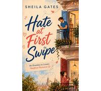 Hate at First Swipe: An Enemies to Lovers Neighbor Romance