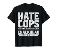 Hate Cops? Next Time You Need Help Call A Crackhead Camiseta gráfica económica, Hombre, Negro, M