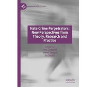 Hate Crime Perpetrators: New Perspectives from Theory, Research and Practice (Palgrave Hate Studies)