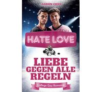 Hate Love - Liebe gegen alle Regeln: Eine Enemies to Lovers Gay Romance auf Deutsch für alle, die gern Eishockey College Liebesromane lesen: 4