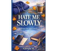 Hate Me Slowly: Prima che tutto cambi