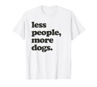 Hate People Love Dogs Quote Less People, More Dogs. Camiseta gráfica económica
