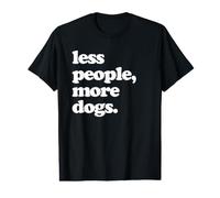 Hate People Love Dogs Quote Less People, More Dogs. Camiseta gráfica económica